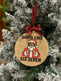 Funny Santa Says Six Seven Ornament Perfect for TikTok Trend Lovers, Teen Gifts and Unique Christmas Tree Decorations