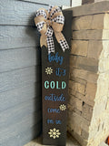 Baby It's Cold Outside - 4ft Winter Porch Leaner Sign